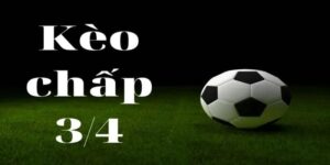Kèo chấp 3/4 là kèo gì